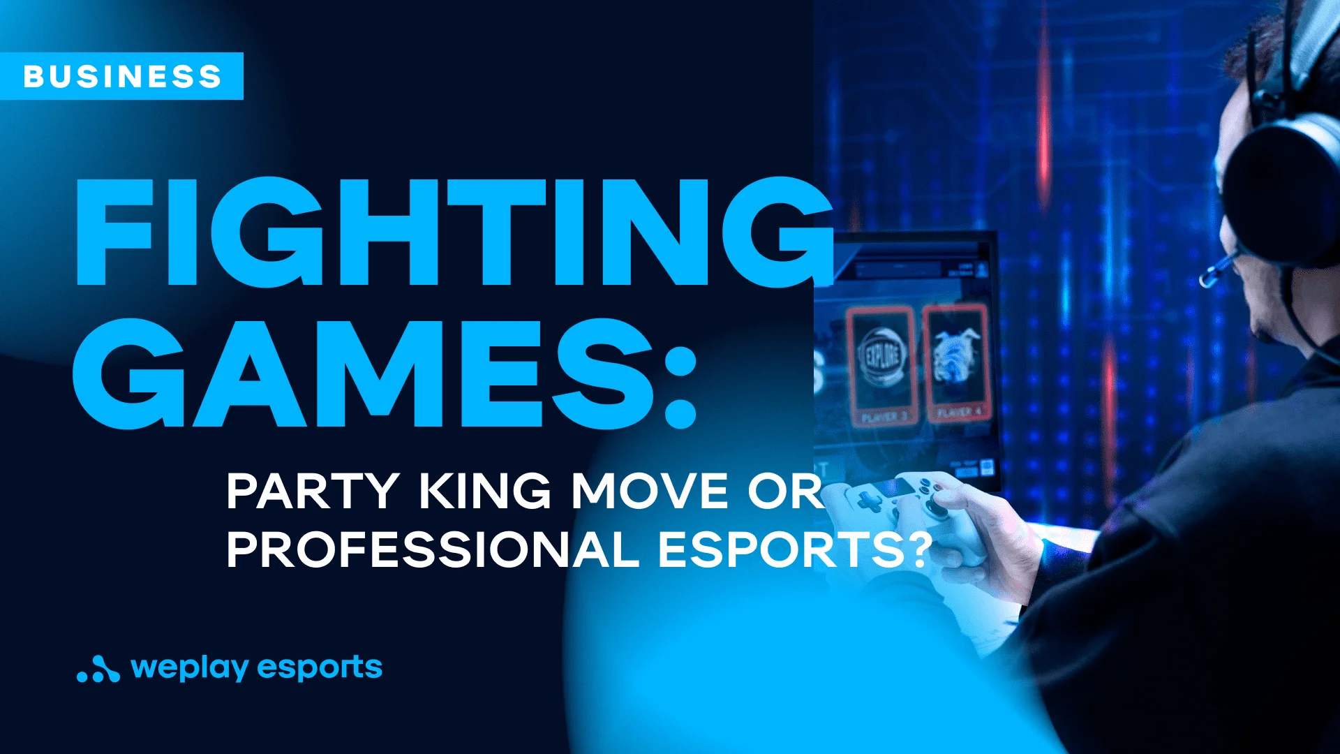 Fighting games: party king move or professional esports? Credit: WePlay Holding