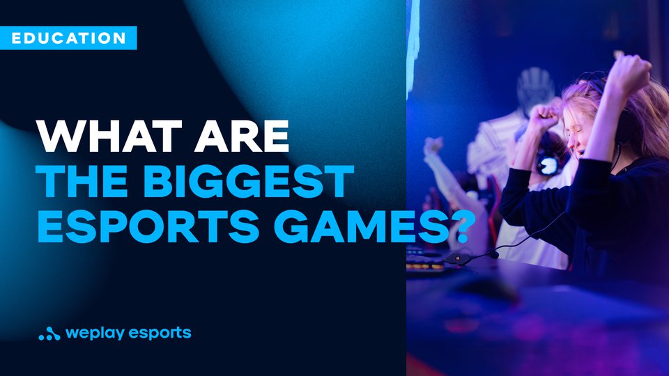 What are the biggest esports games? Credit: WePlay Holding