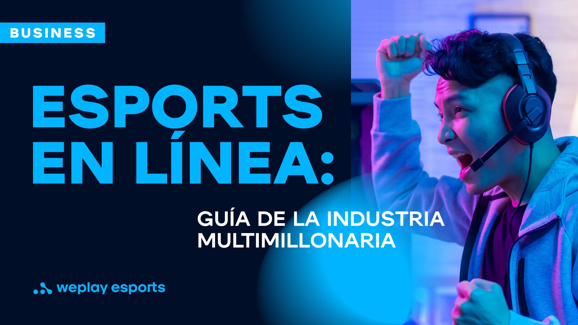 Esports en línea: guía de la industria multimillonaria. Foto: WePlay Holding