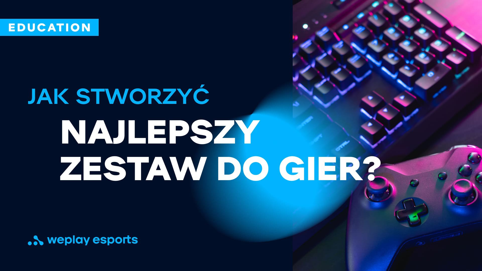 Jak stworzyć najlepszy zestaw do gier. Zdjęcie: WePlay Holding