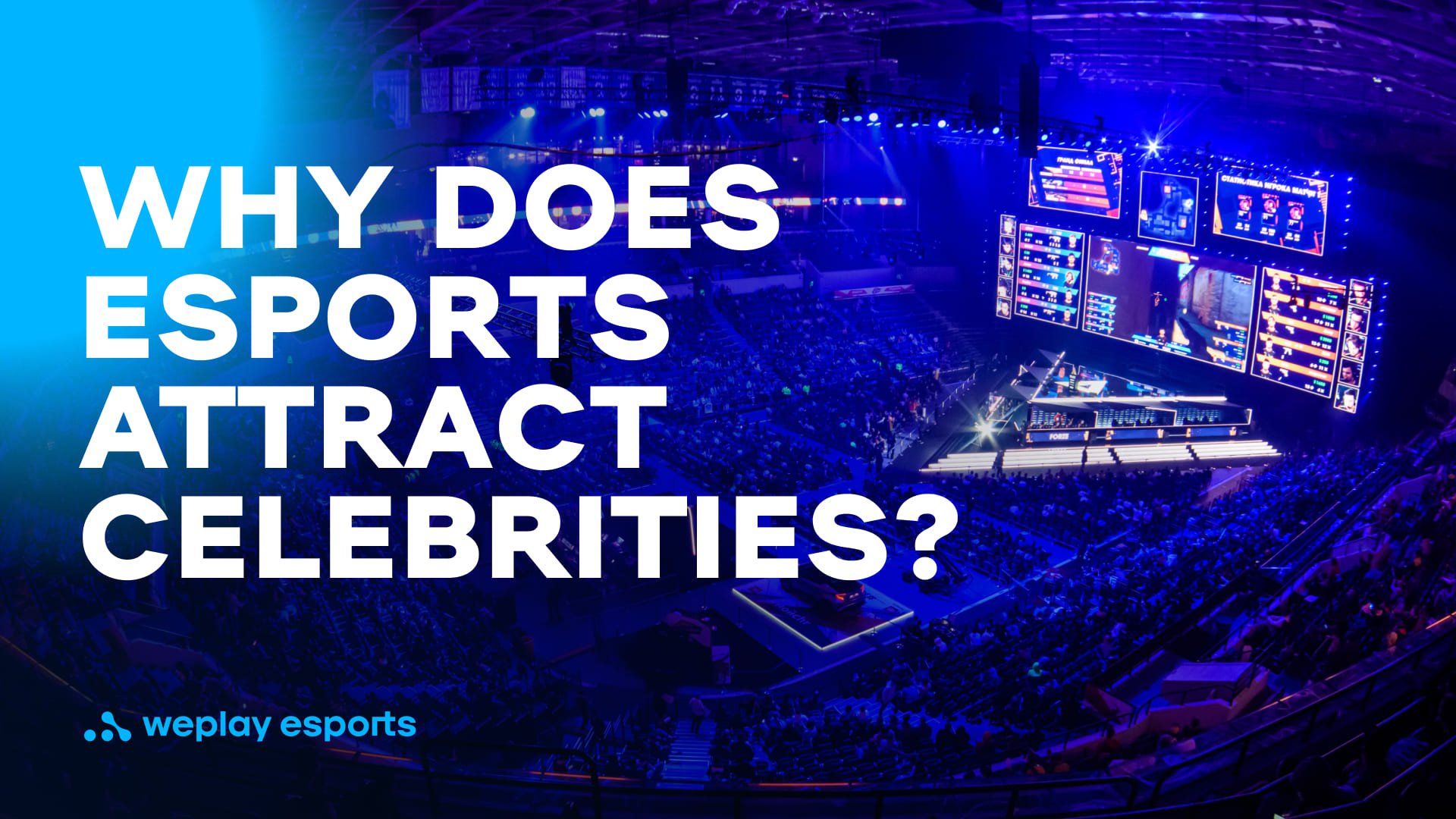 Why does esports attract celebrities? Credit: WePlay Holding