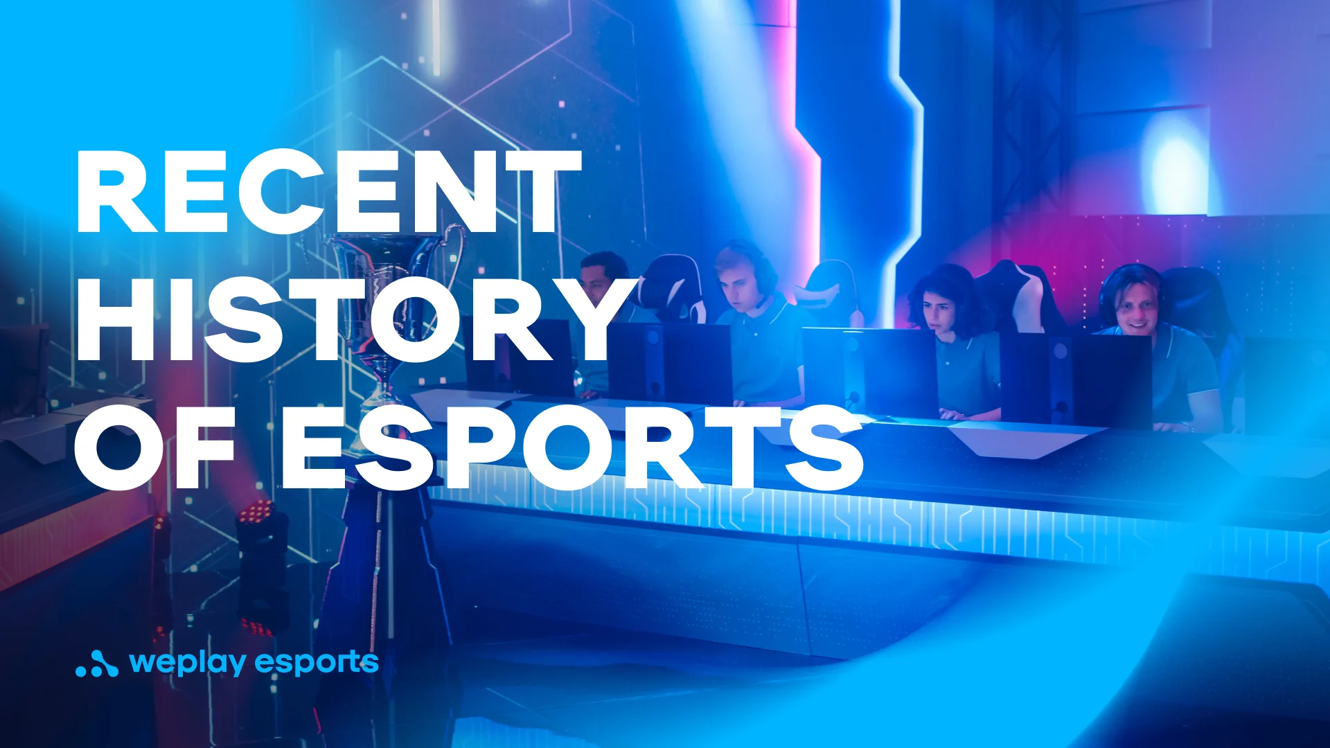 Recent history of esports. Credit: WePlay Holding