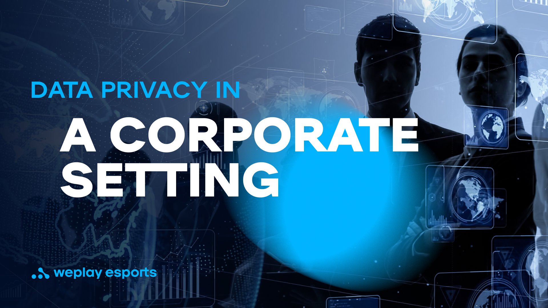 Data privacy in a corporate setting? Credit: WePlay Holding