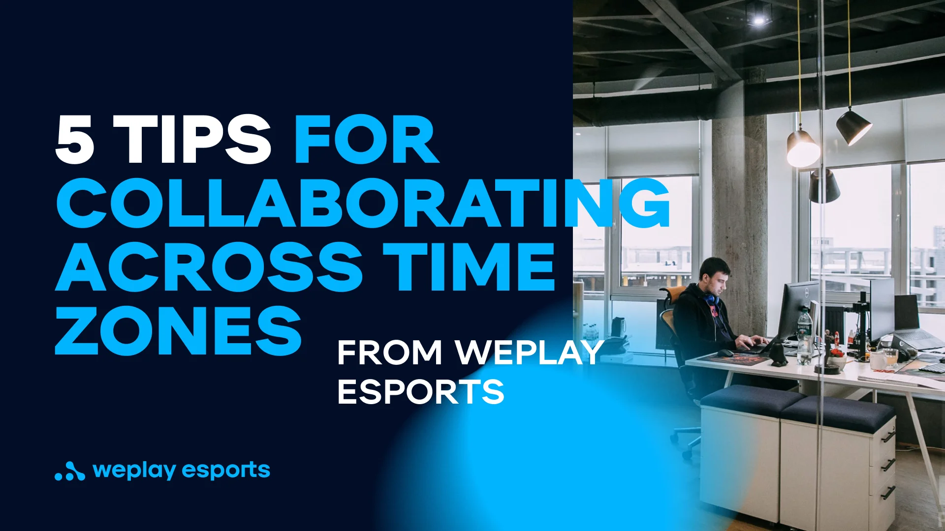 5 tips for collaborating across time zones from WePlay Esports. Credit: WePlay Holding