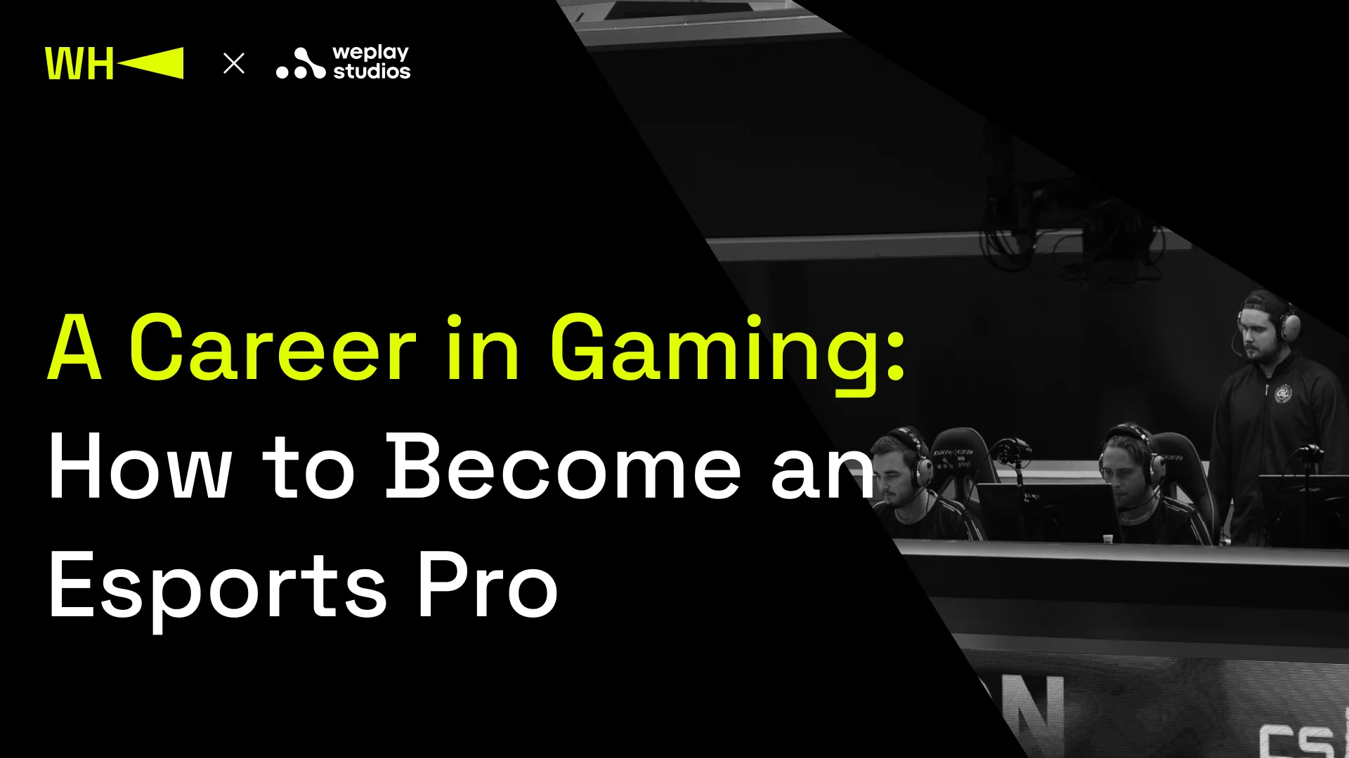 A Career in Gaming: How to Become an Esports Pro