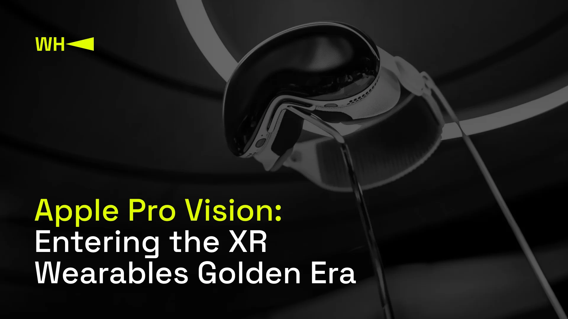 Apple Pro Vision Entering the XR Wearables Golden Era