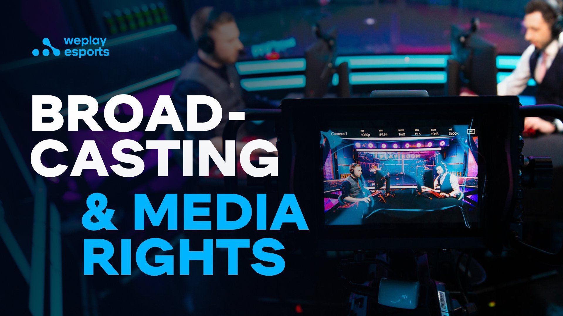 Broadcasting/Media Rights. Image: WePlay Holding