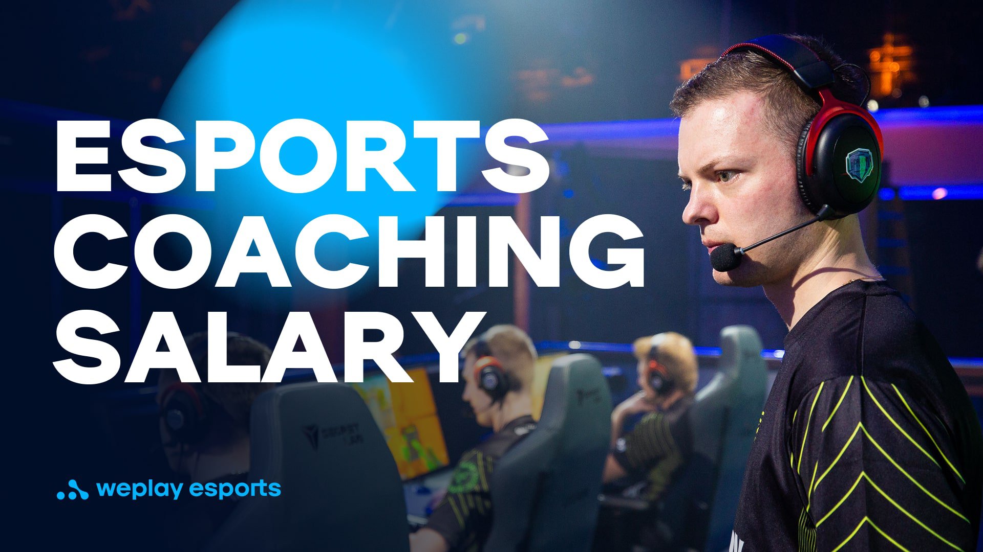 Esports coaching salary. Image: WePlay Holding