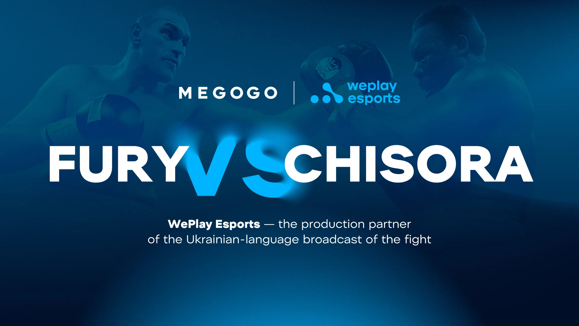 WePlay Esports is the production partner of the Ukrainian-language broadcast of the Fury vs. Chisora ​​fight on MEGOGO. Visual: WePlay Holding