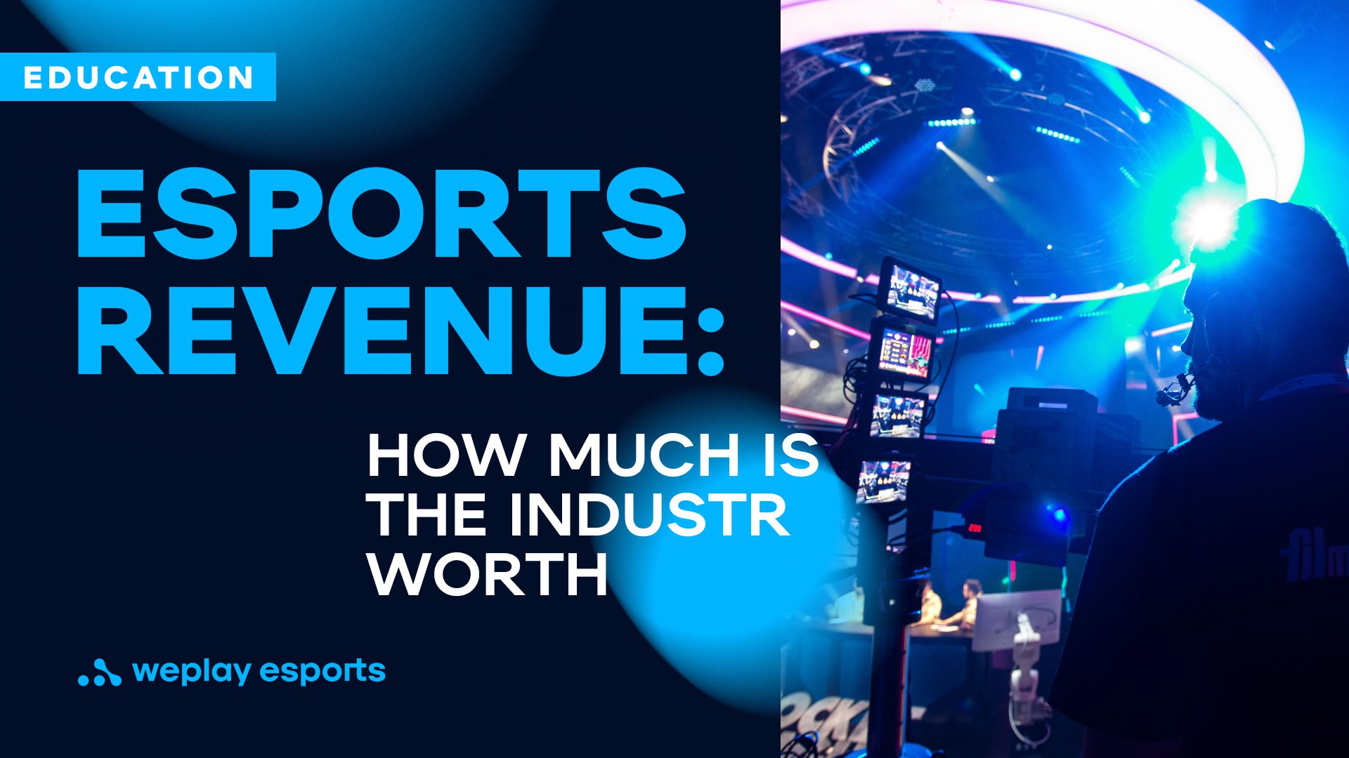 Valor dos eSports: quanto vale a indústria. Imagem: WePlay Holding