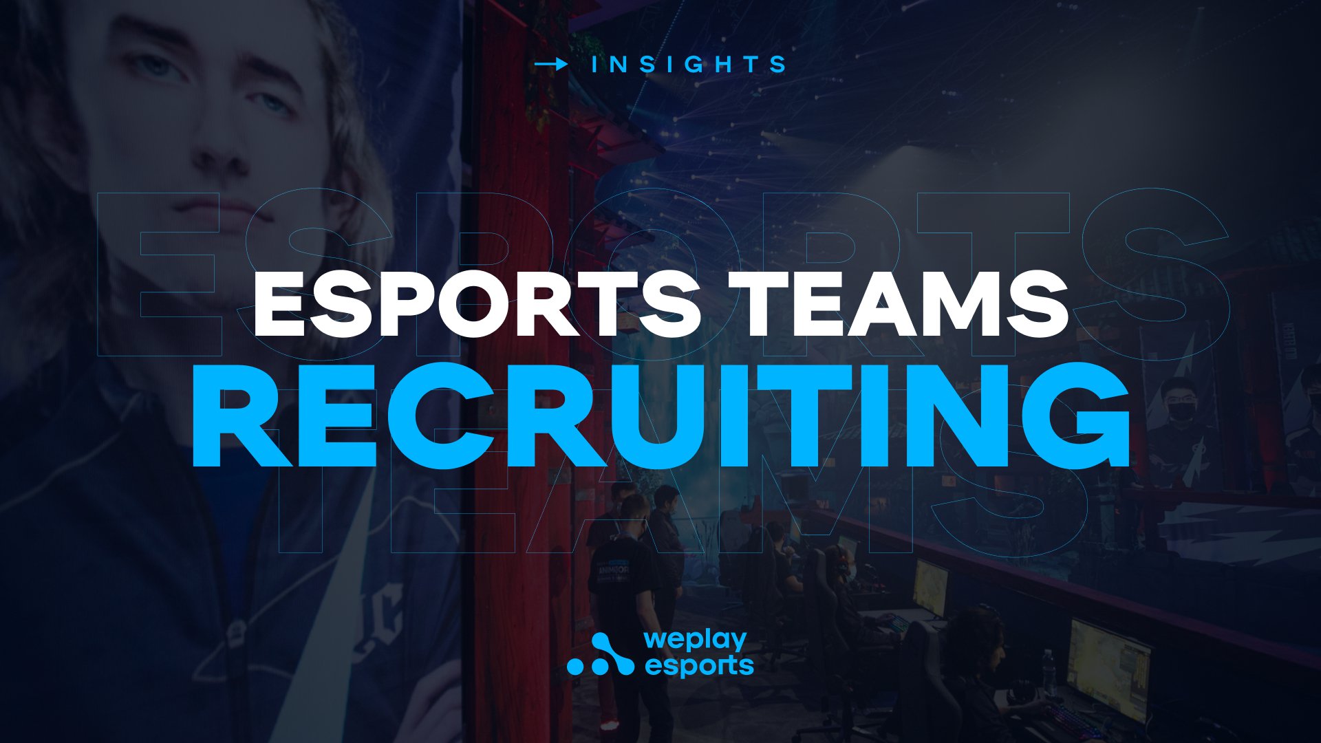 Esports Teams Recruiting. Image: WePlay Holding