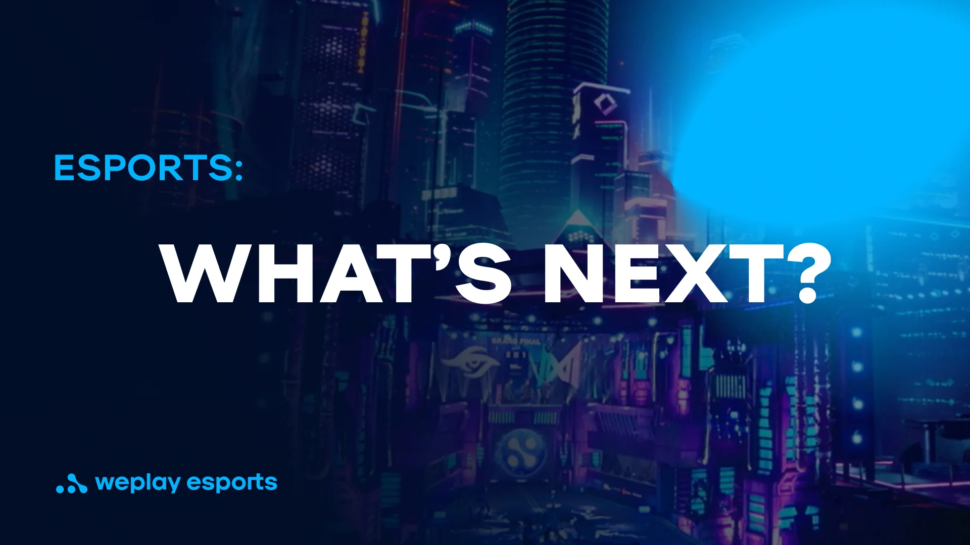 Esports: what’s next? Credit: WePlay Holding