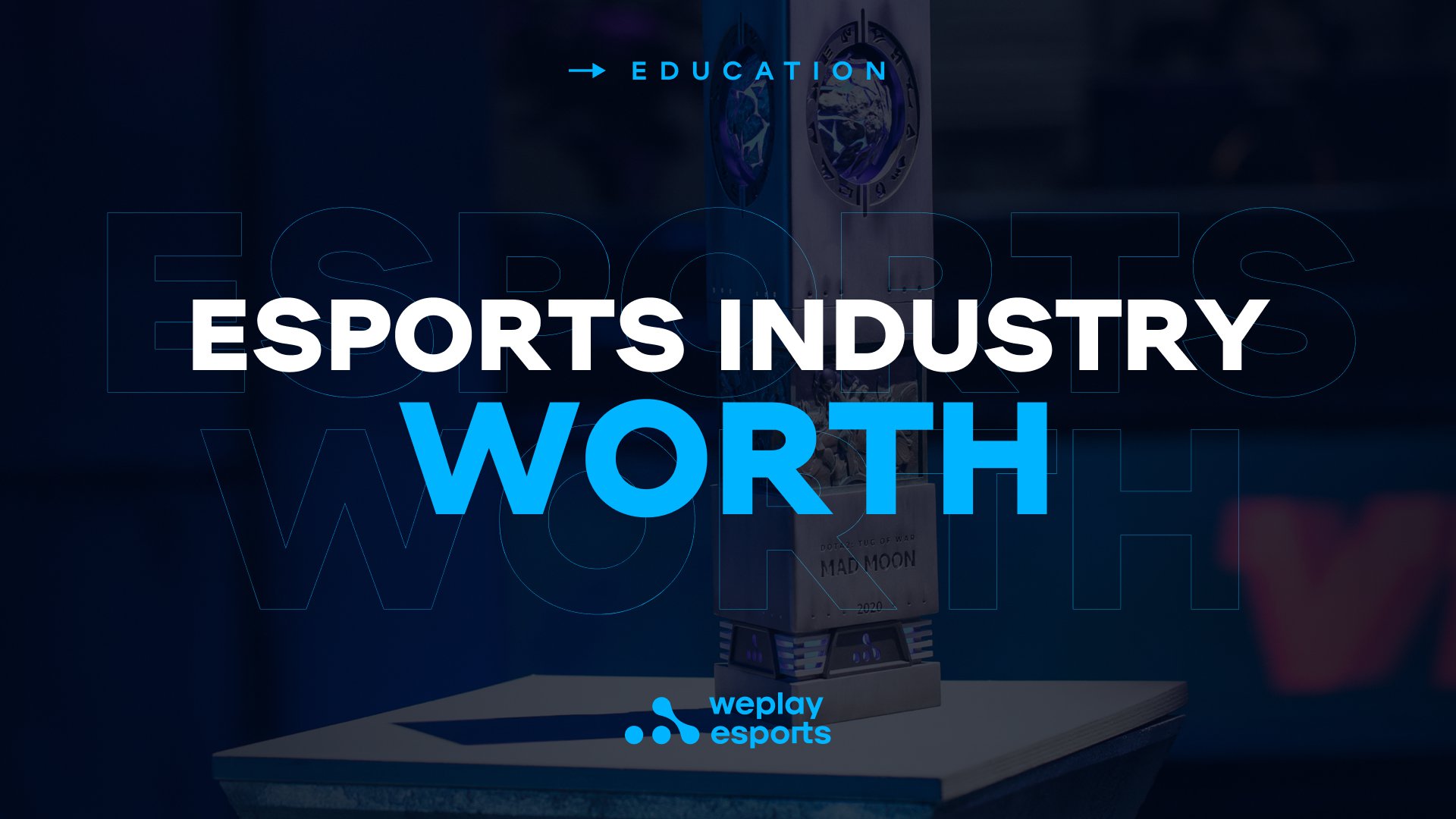 Esports Industry Worth. Image: WePlay Holding