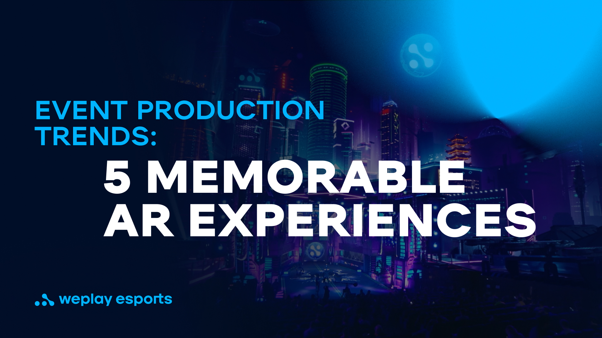Event production trends five memorable AR experiences WePlay Esports