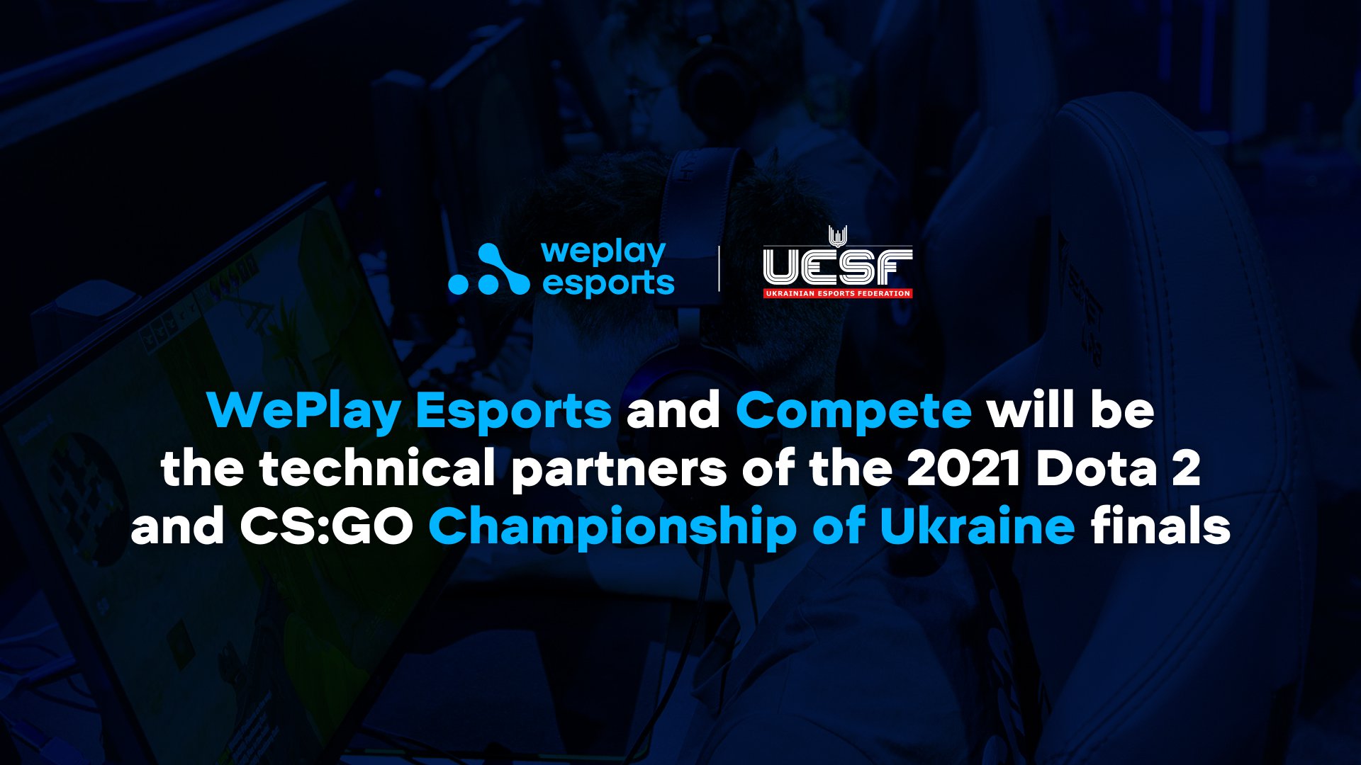 WePlay Esports and Compete will be the technical partners of the 2021 Dota 2 and CS:GO Championship of Ukraine finals. Image: WePlay Holding
