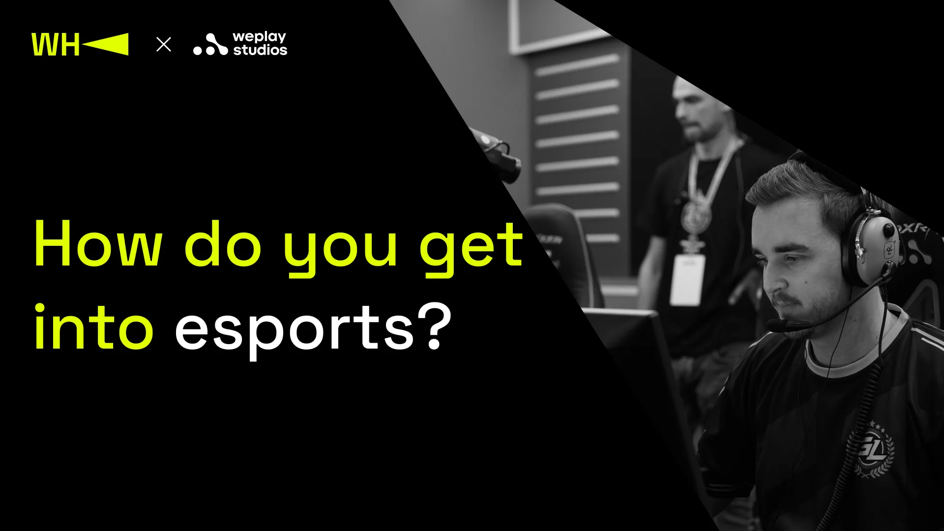 How do you get into esports? Credit: WePlay Holding