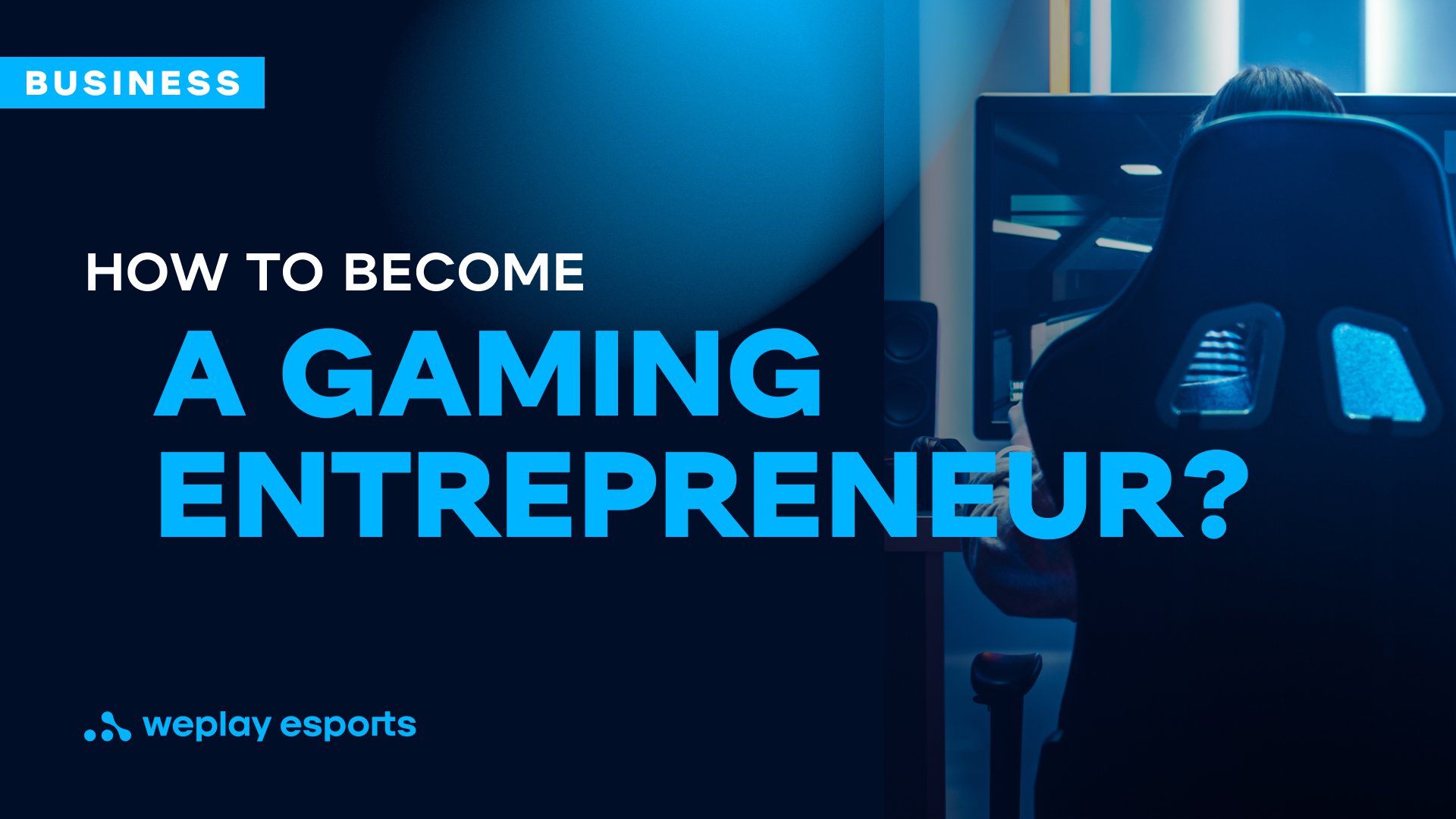 How to become a gaming entrepreneur? Credit: WePlay Holding