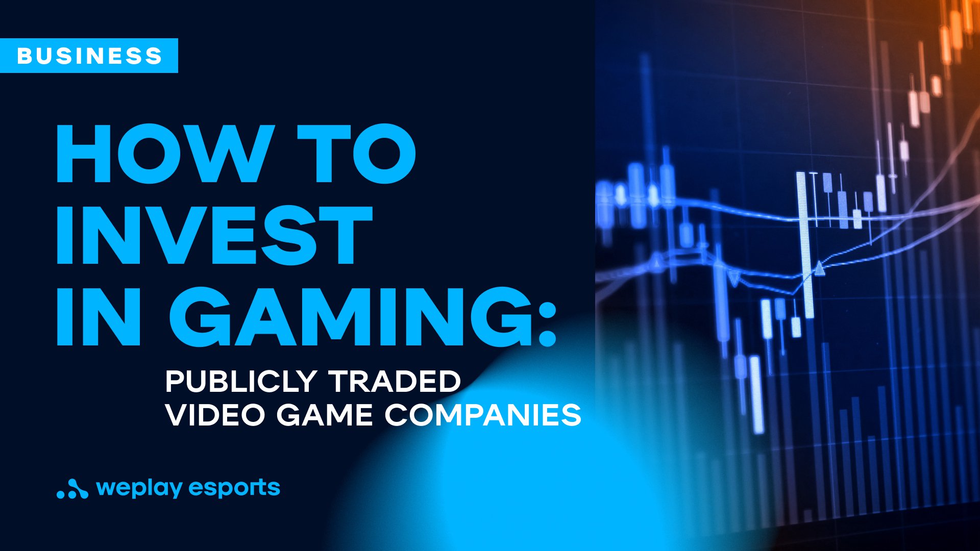 How to invest in gaming: Publicly traded video game companies. Credit: WePlay Holding