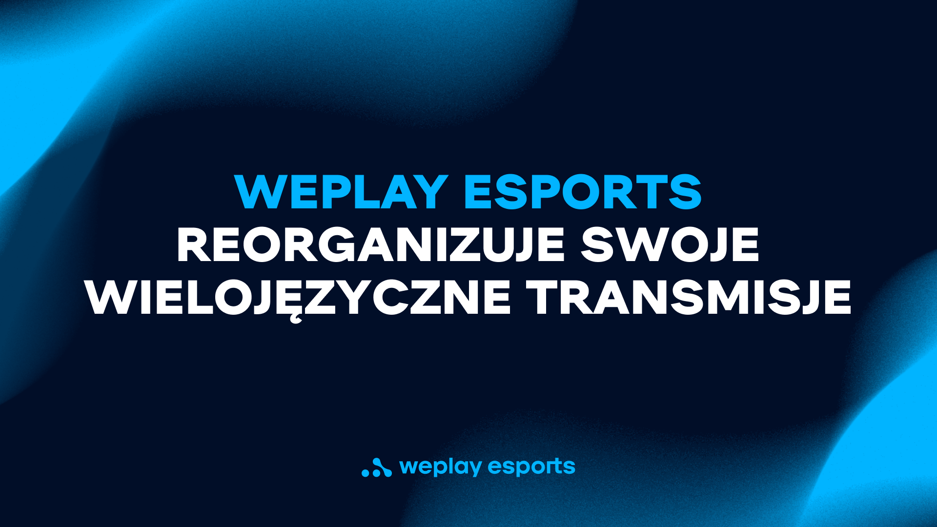 WePlay Esports reorganizuje swoje wielojęzyczne transmisje. Visual: WePlay Holding
