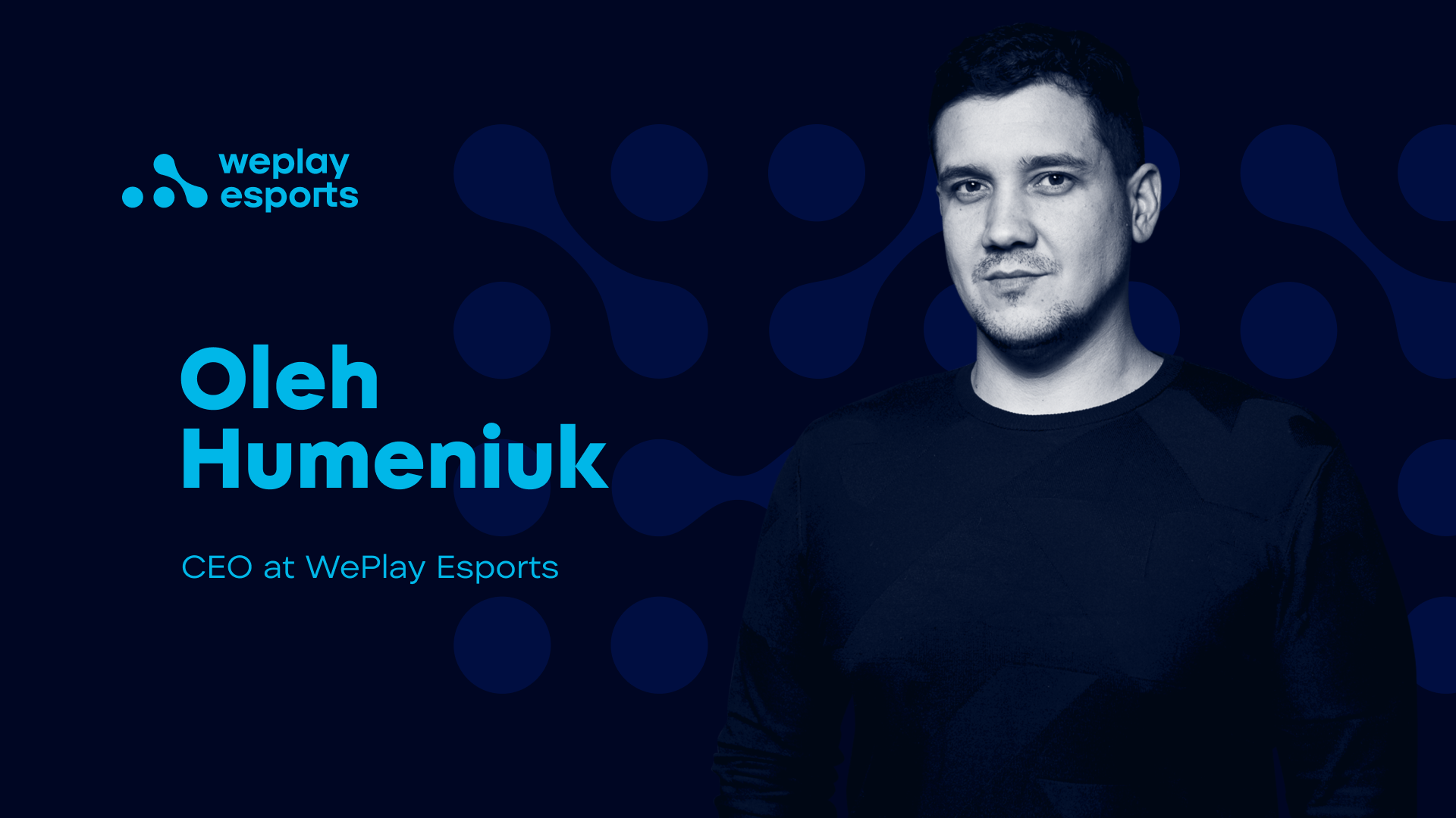 Oleh Humeniuk CEO at WePlay Esports