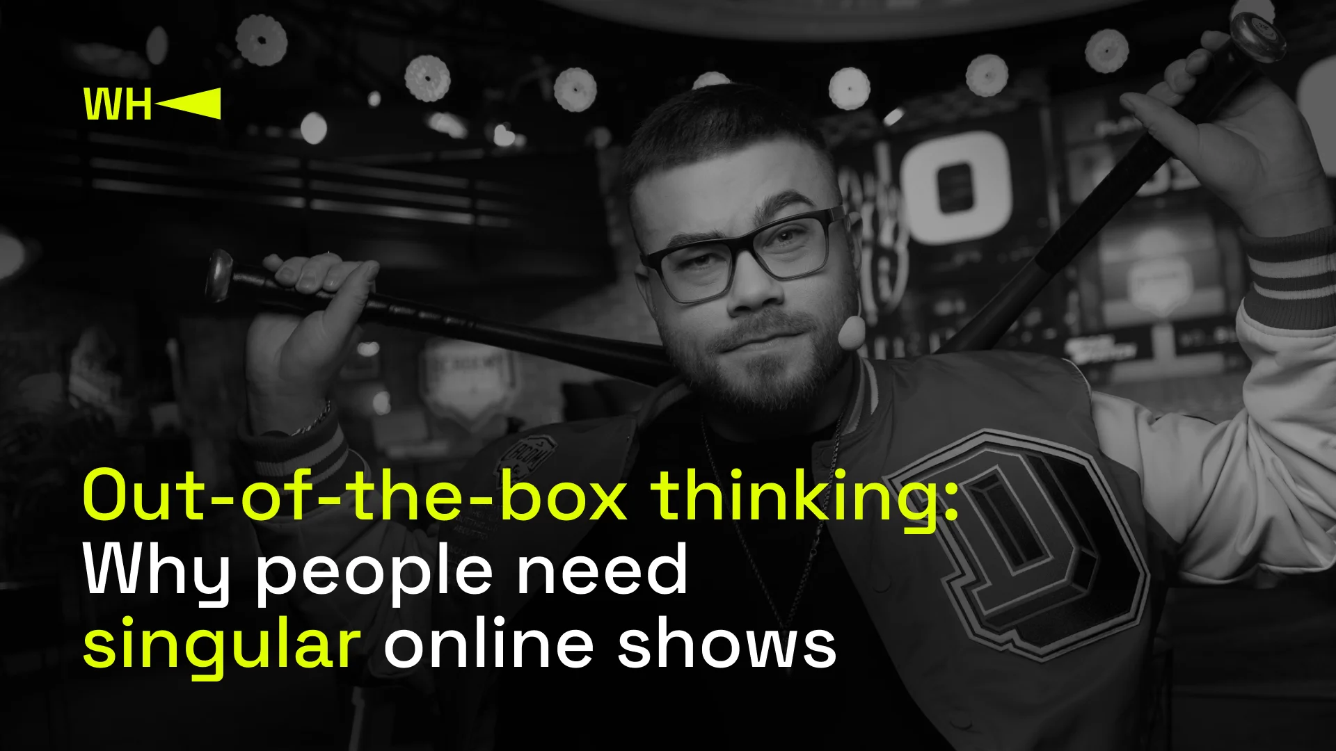 Out-of-the-box thinking: Why people need singular online shows
