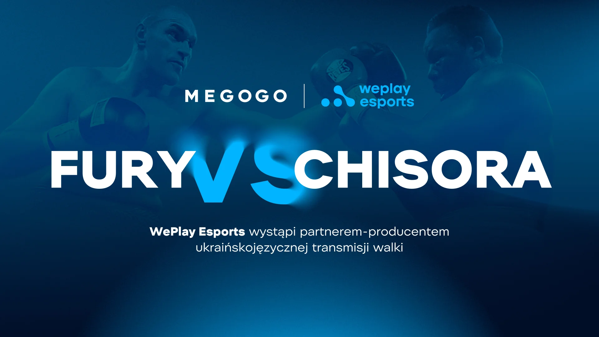WePlay Esports wystąpi partnerem-producentem ukraińskojęzycznej transmisji walki Fury - Chisora na MEGOGO. Obraz: WePlay Holding