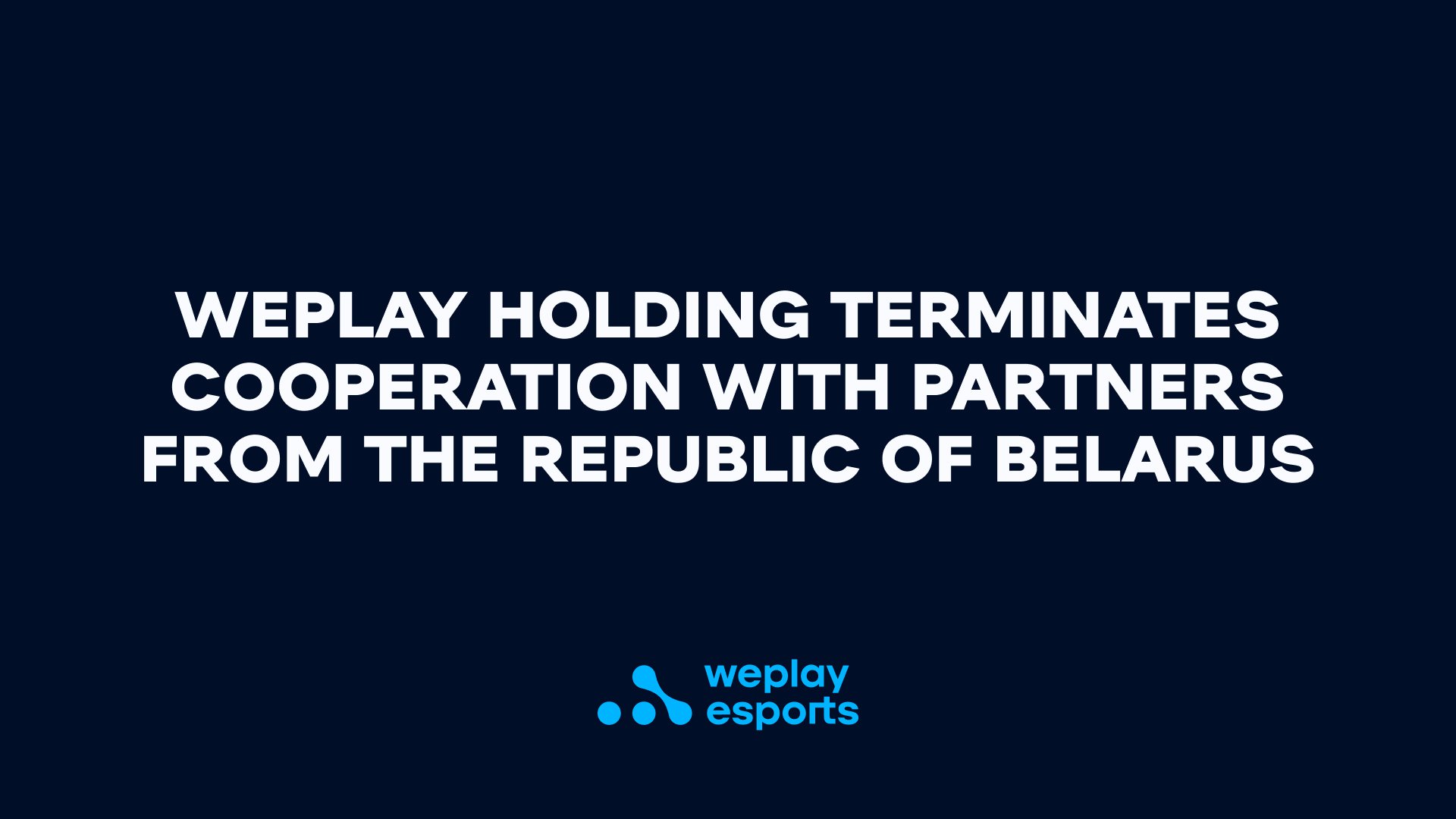 WePlay Holding terminates cooperation with partners from the Republic of Belarus. Visual: WePlay Holding