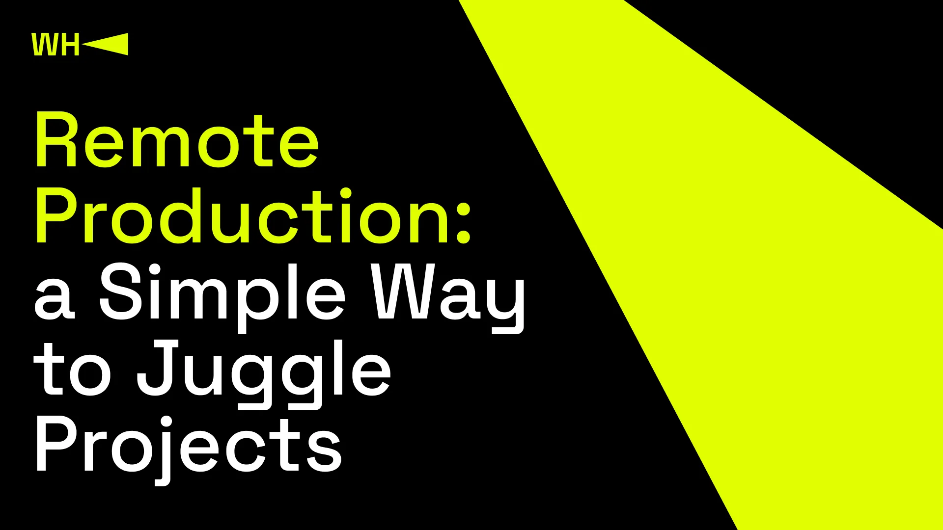 Remote Production: a Simple Way to Juggle Projects