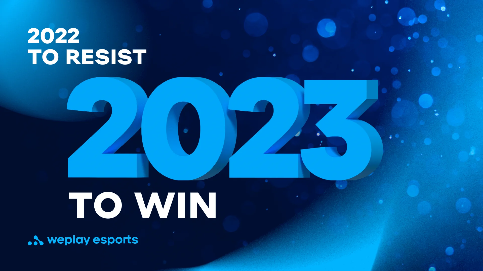 2022 to resist, 2023 to win. Visual: WePlay Holding