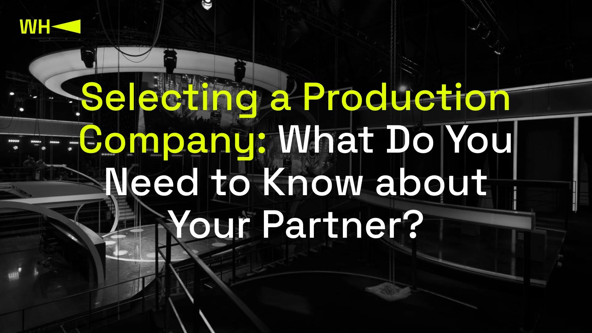 Selecting a Production Company What Do You Need to Know about Your Partner