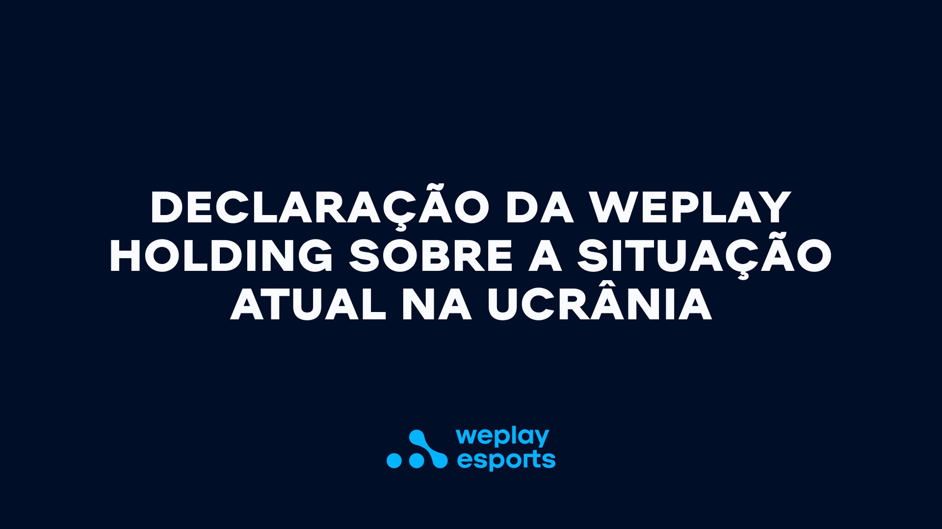 Declaração da WePlay Holding sobre a situação atual na Ucrânia. Imagem: WePlay Holding