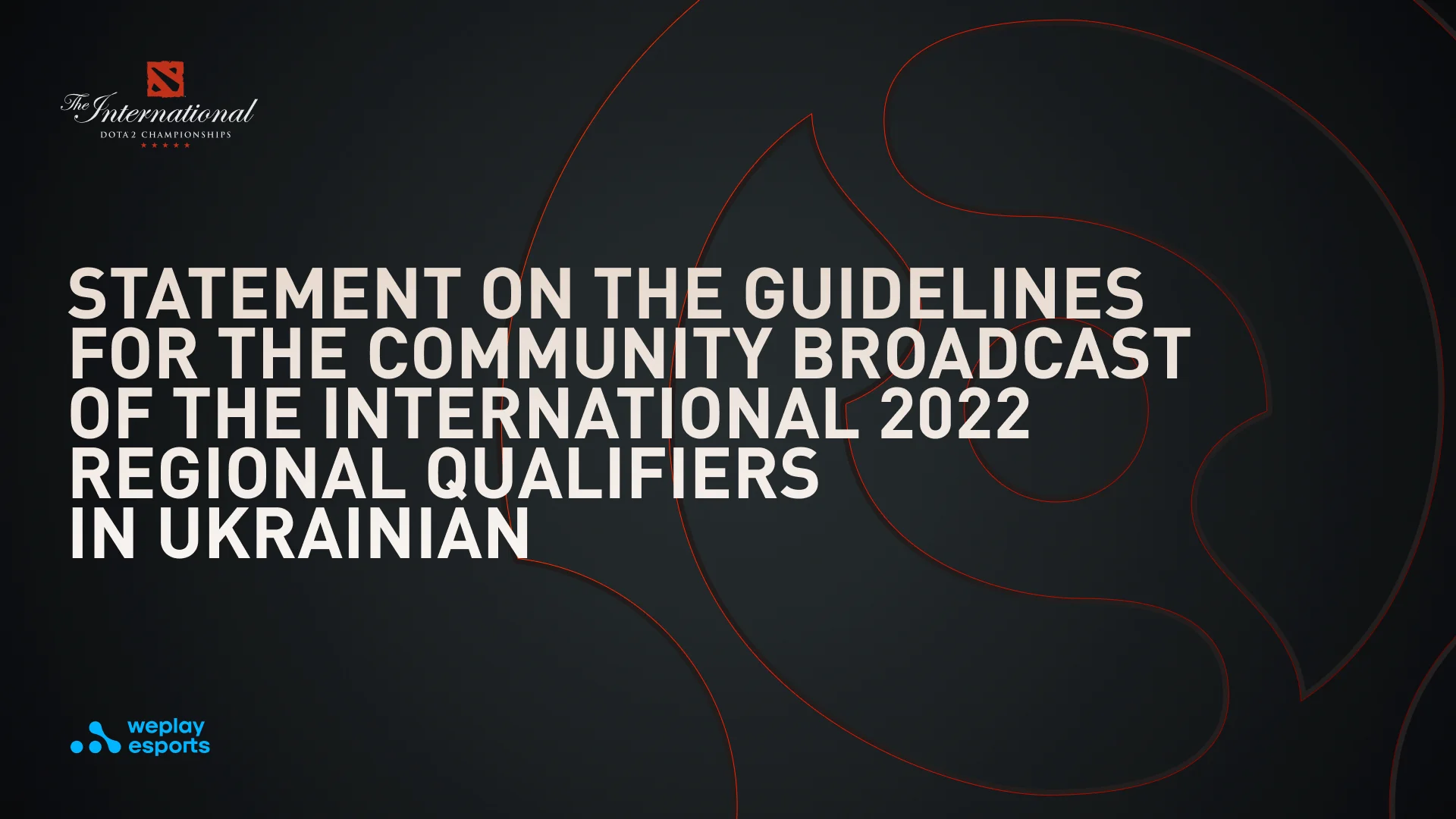 Statement on the guidelines for the community broadcast of The International 2022 Regional Qualifiers in Ukrainian. Visual: WePlay Holding