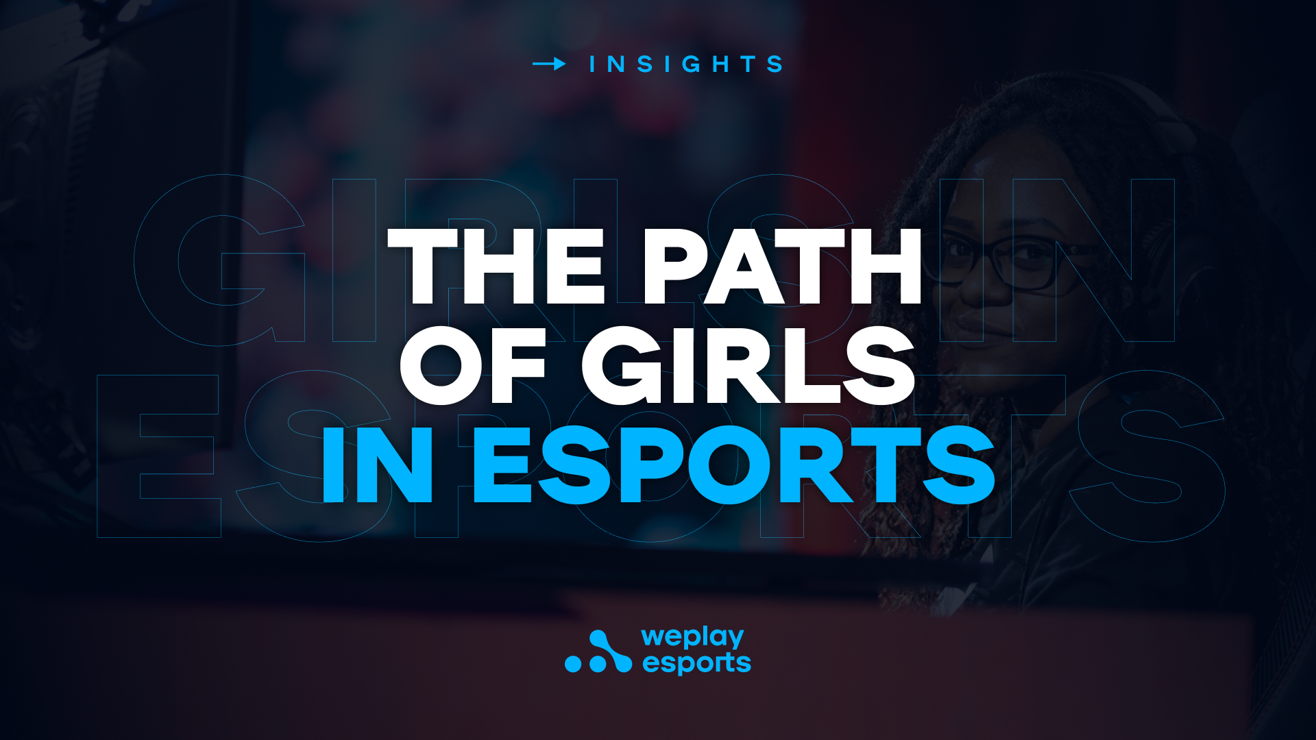 The Path of Girls in Esports. Image: WePlay Holding