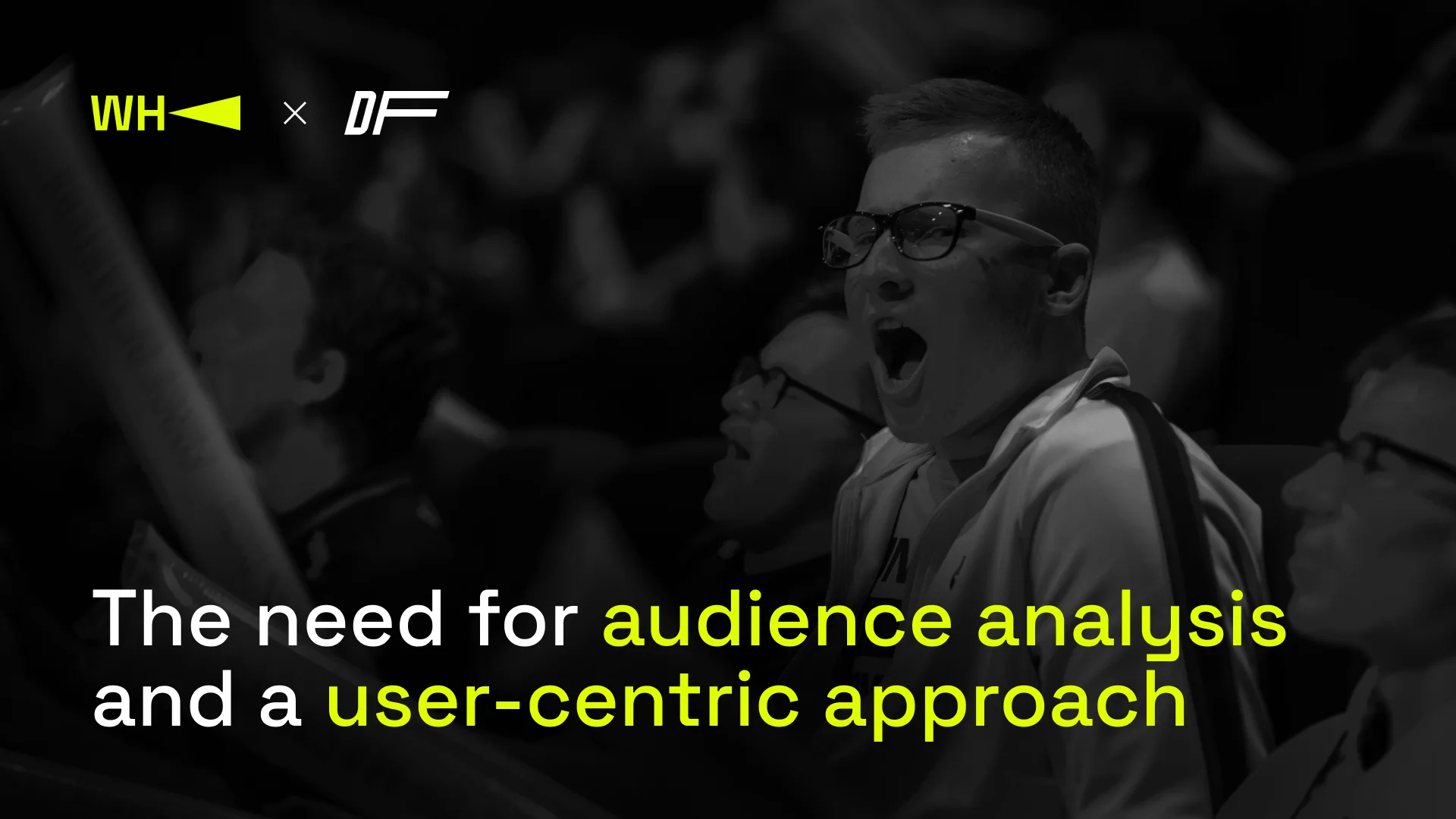 The need for audience analysis and a user-centric approach. Credits: WePlay Holding