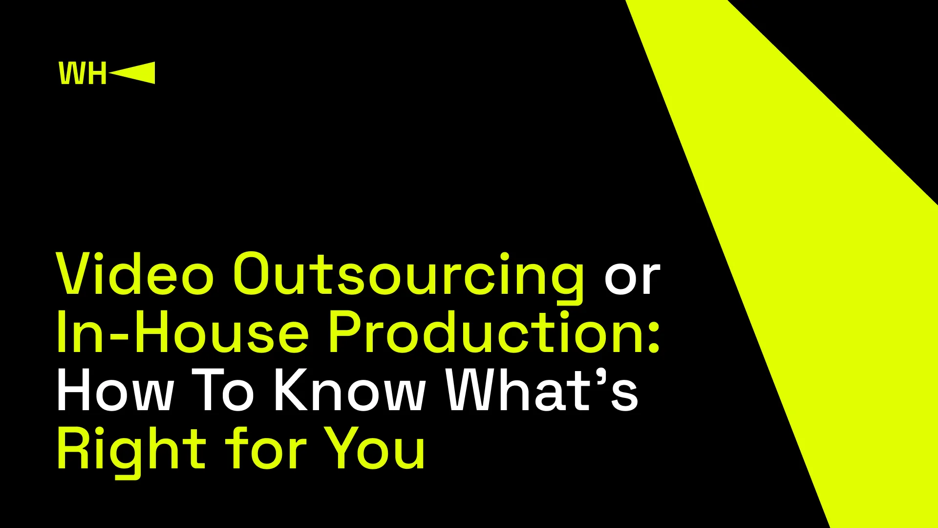 Video Outsourcing or In-House Production: How To Know What’s Right for You