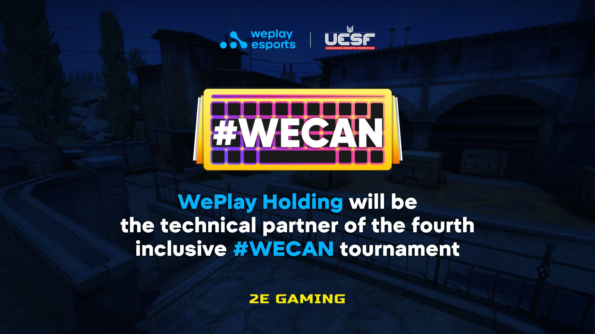 WePlay Holding will be the technical partner of the fourth inclusive #WECAN tournament. Image: WePlay Holding