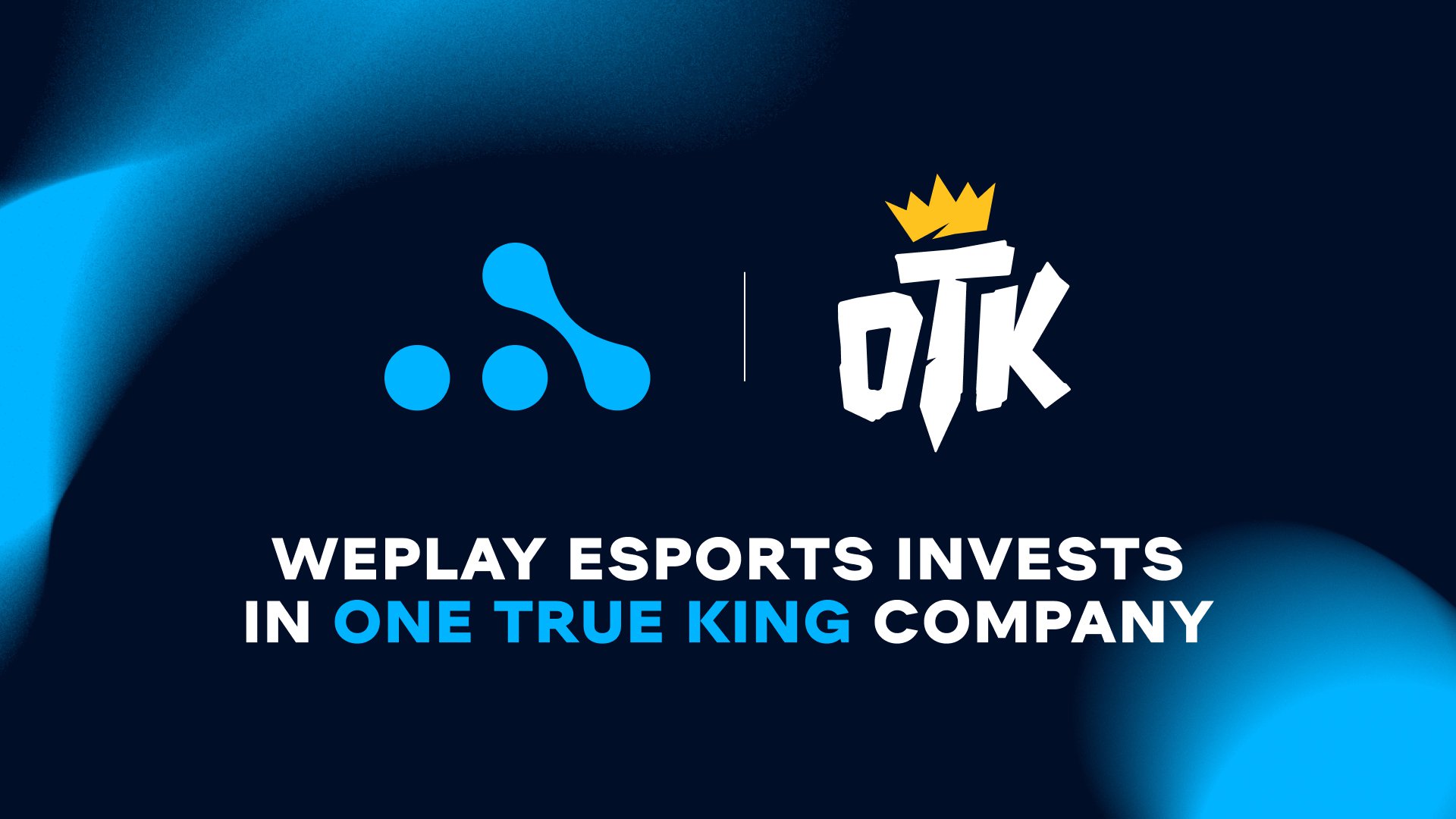 WePlay Esports invests in One True King company. Image: WePlay Holding