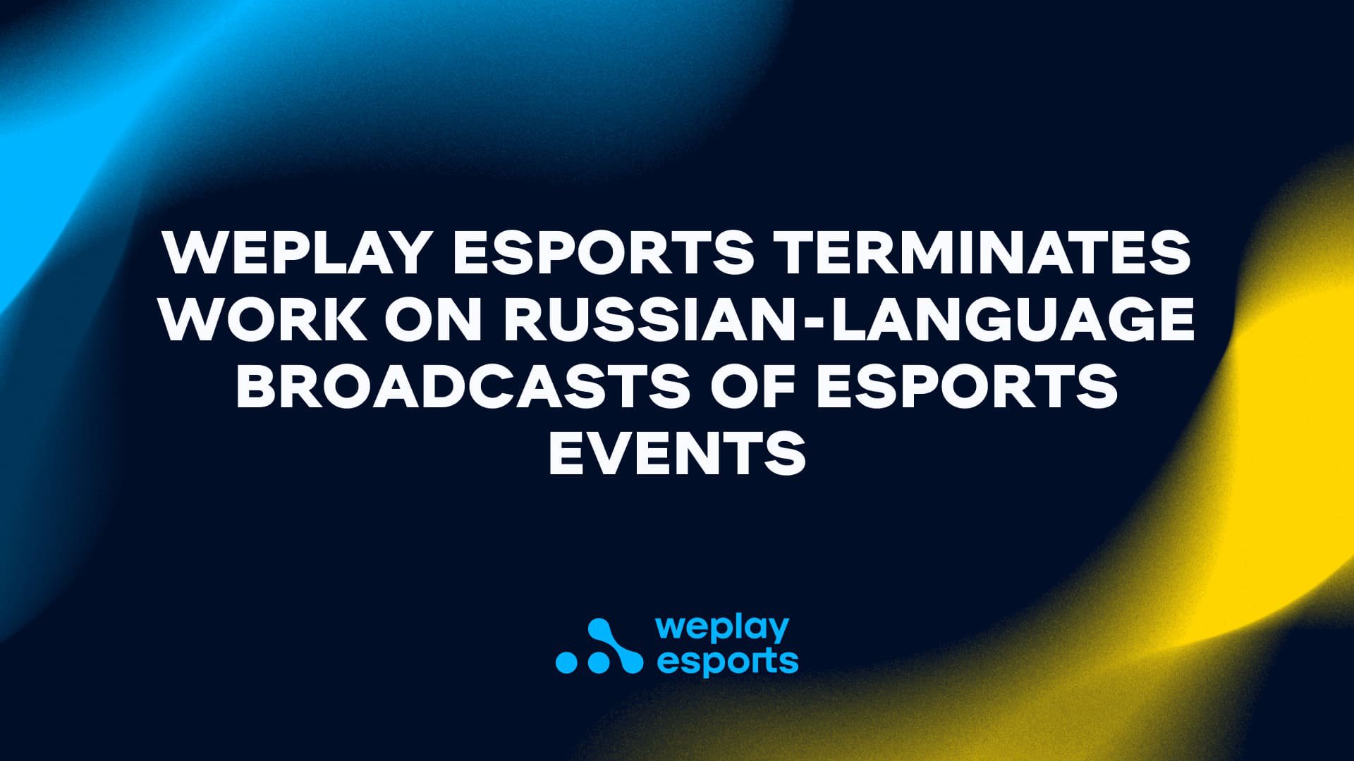 WePlay Esports terminates work on Russian-language broadcasts of esports events. Visual: WePlay Holding