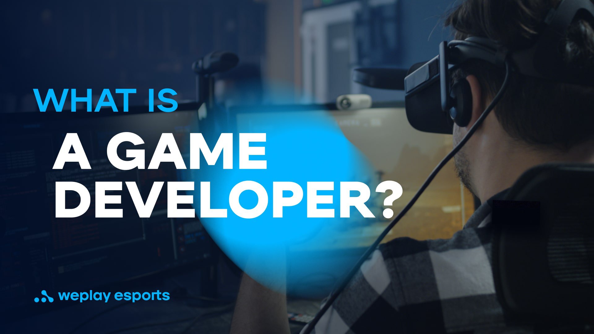 Who Is a Game Developer? Credit: WePlay Holding