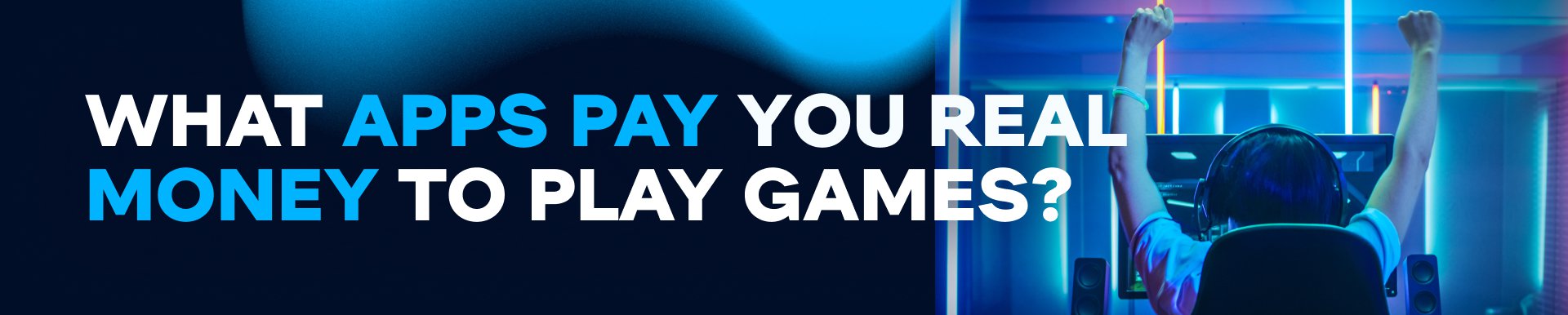 What apps pay you real money to play games?