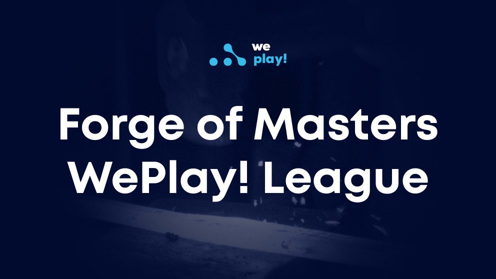 Forge of Masters. WePlay! League