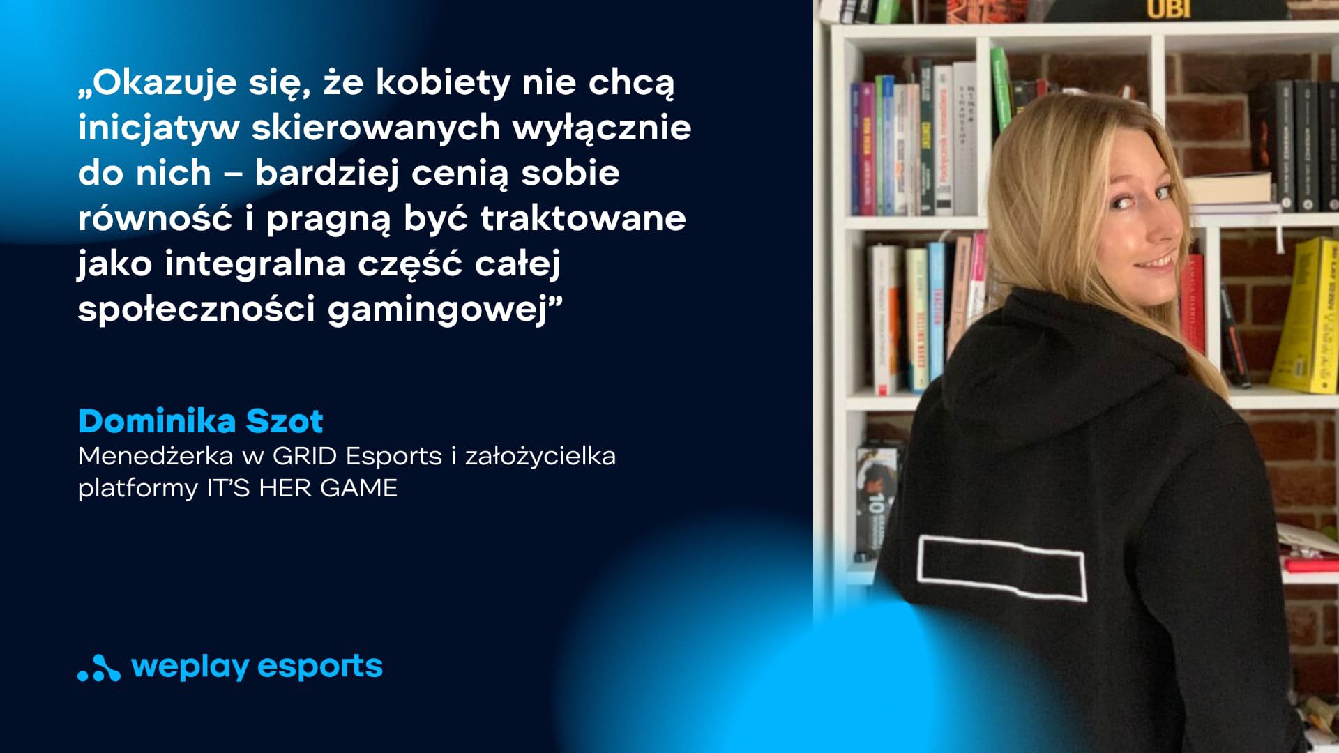 Dominika Szot, menedżerka w GRID Esports i założycielka platformy IT’S HER GAME. Zdjęcie: WePlay Holding
