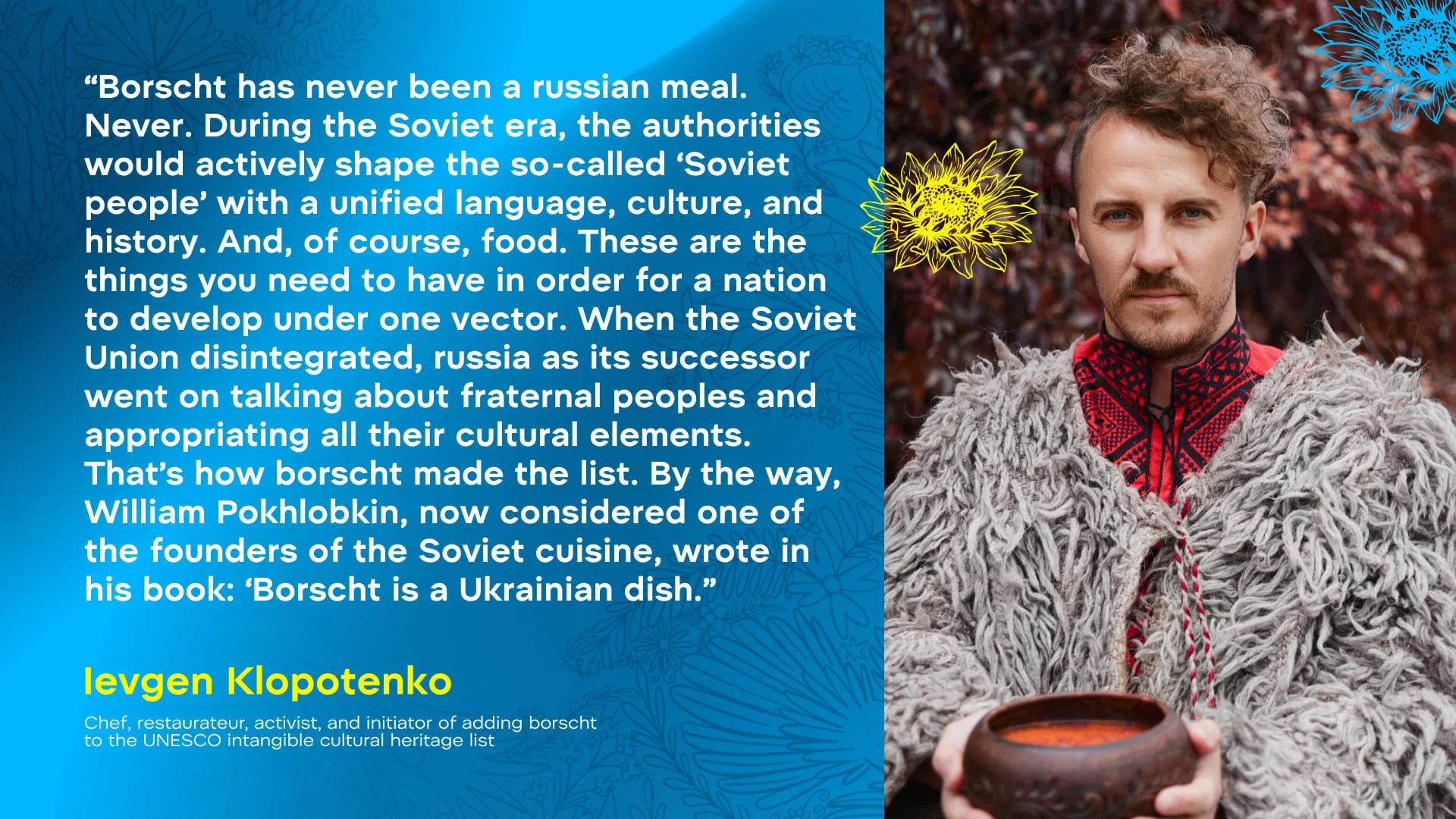 Ievgen Klopotenko, chef, restaurateur, activist, and initiator of adding borscht to the UNESCO intangible cultural heritage list. Credit: WePlay Holding