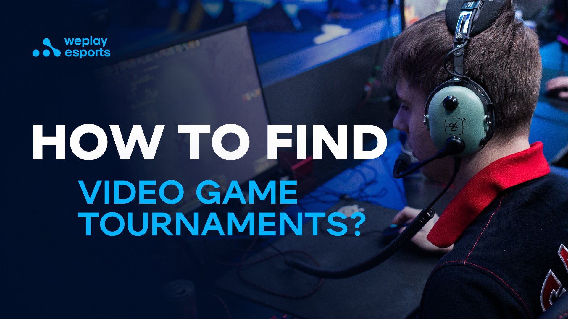 How to Find Video Game Tournaments? Image: WePlay Holding