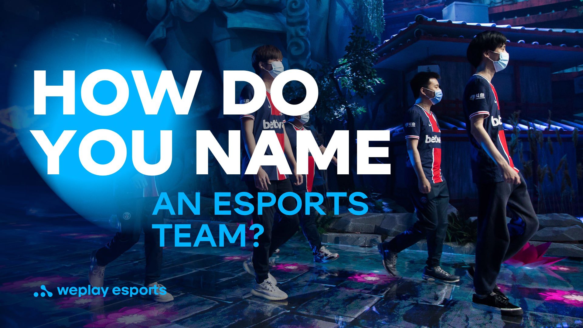How Do You Name an Esports Team? Credit: WePlay Holding