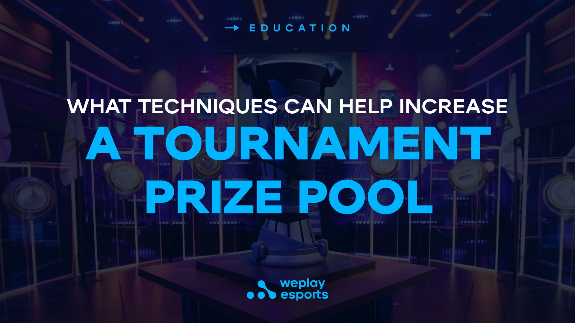 How to increase a prize pool using the right tools. Photo: WePlay Holding