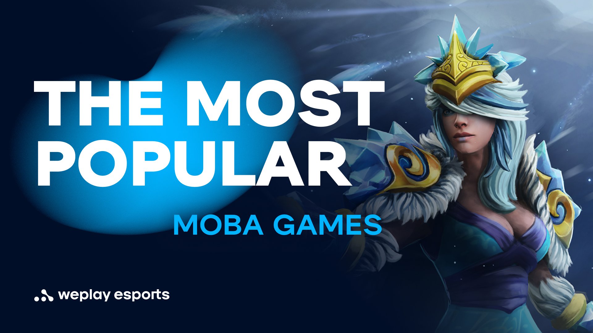 The most popular MOBA games. Credit: WePlay Holding