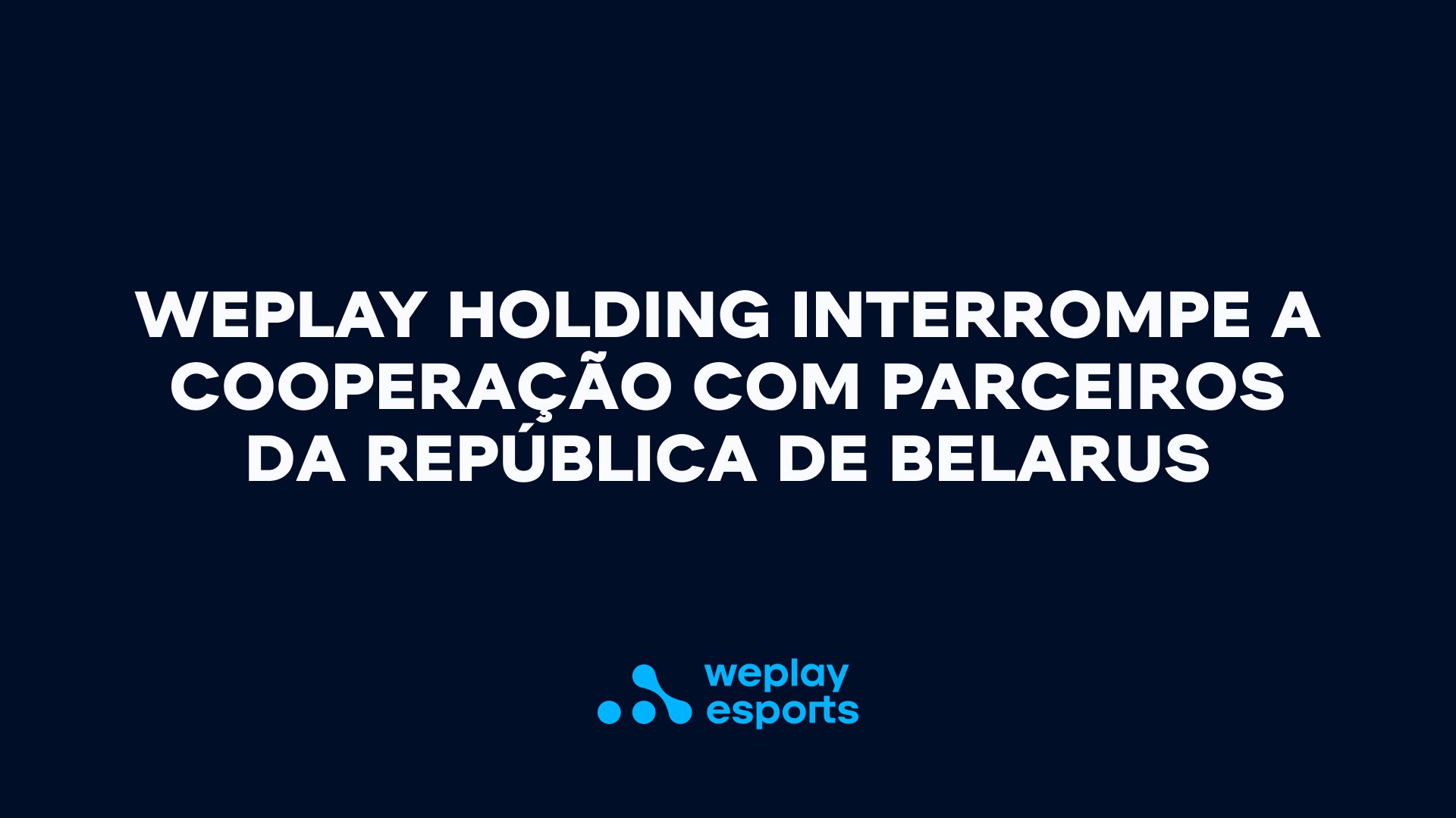 WePlay Holding interrompe a cooperação com parceiros da República de Belarus. Visual: WePlay Holding