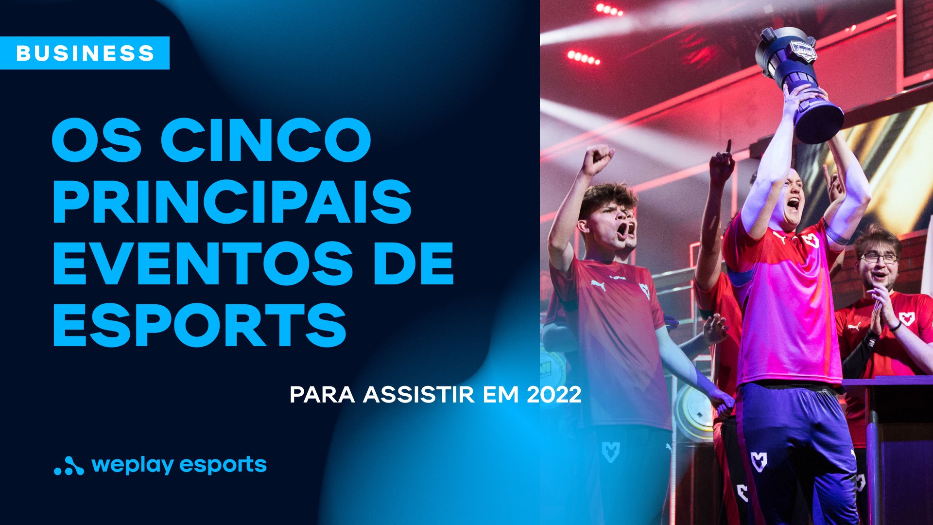 Os cinco principais eventos de eSports para assistir em 2022. Imagem: WePlay Holding