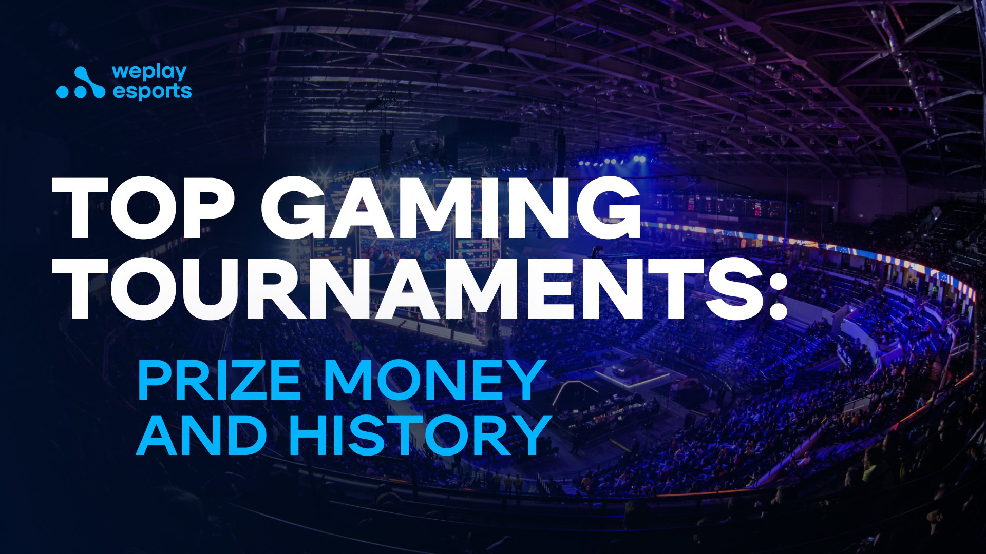 Top Gaming Tournaments: prize money and history. Image: WePlay Holding